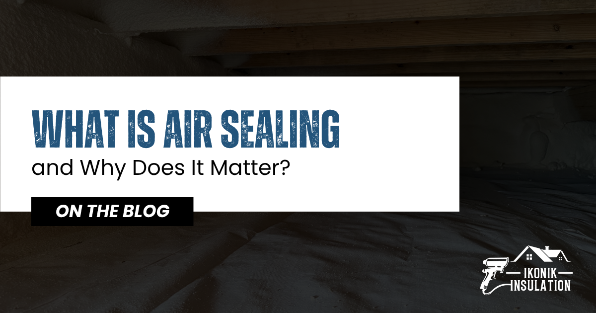 What is air sealing and why it matters