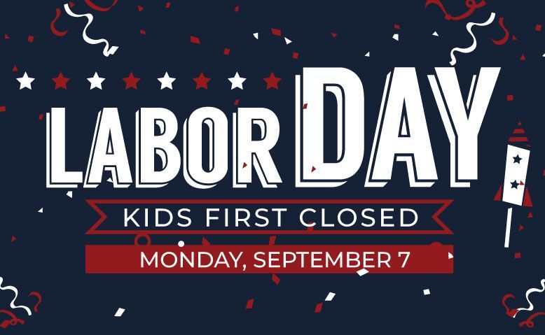 Labor Day poster with stars on a dark blue background announcing “Kids first closed Monday, September 7.”