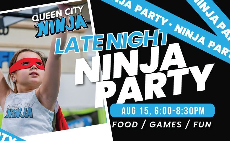 Promotional flyer for Queen City Ninja late night ninja party, Aug 15, 6:00-8:30 PM, with food, games, fun.