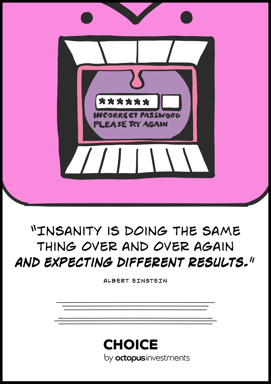A poster that says `` insanity is doing the same thing over and over again and expecting different results . ''