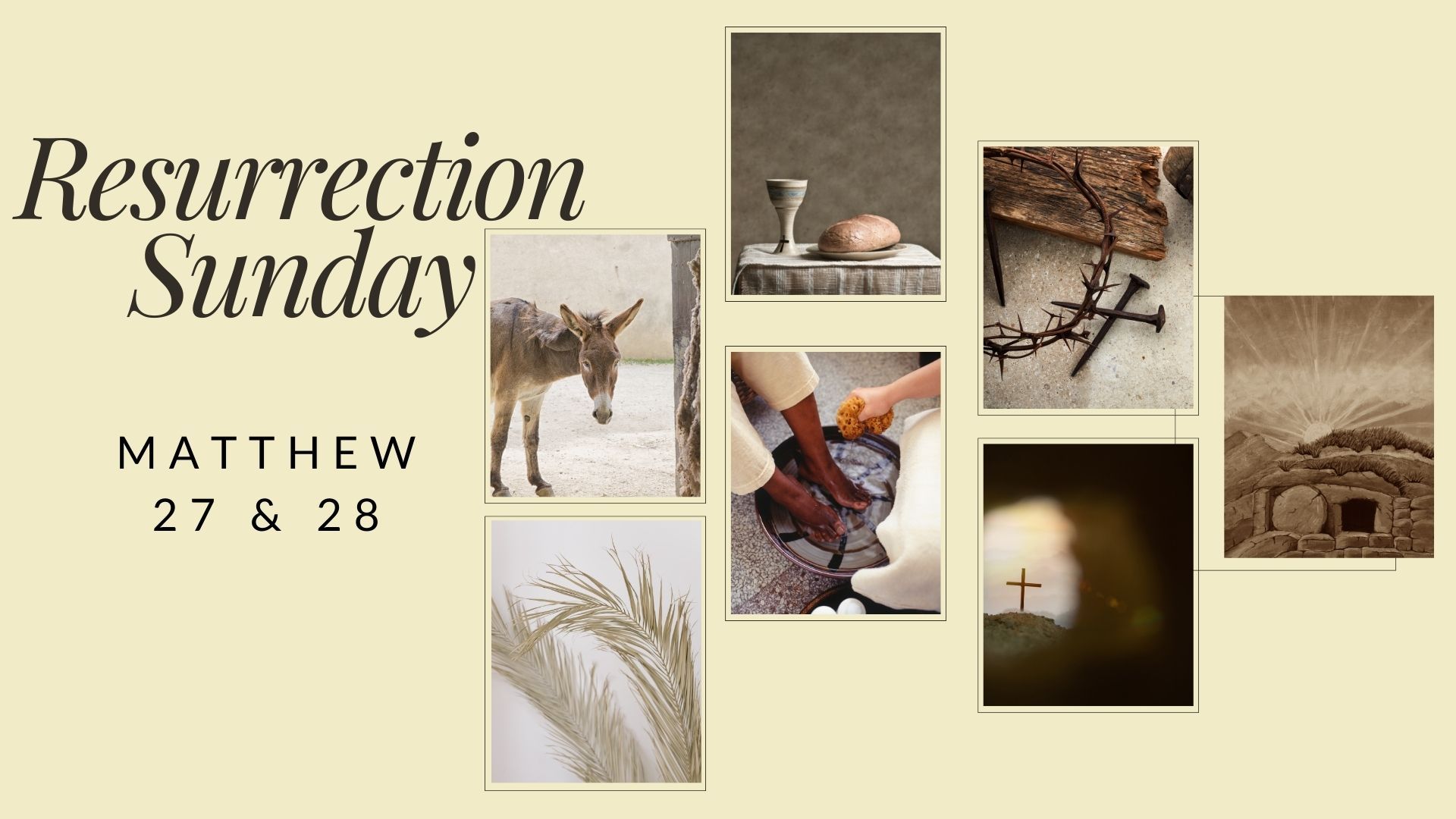 Resurrection Sunday graphic with Matthew 27 & 28, donkey, cup, bread, nails, tomb, hands washing, wheat, cross, sepia tones.