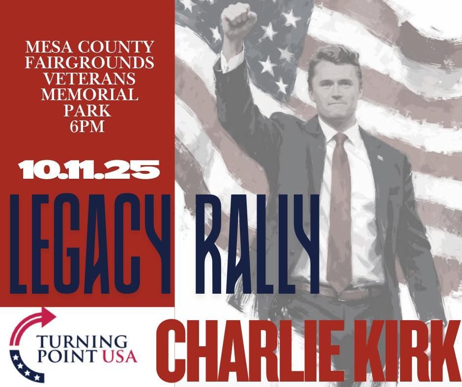 Legacy rally poster for Charlie Kirk, Mesa County Fairgrounds Veterans Memorial Park, 6 PM, with Turning Point USA logo