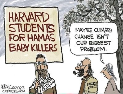 Cartoon: sign reads “Harvard students for Hamas baby killers”; nearby person says, “Maybe climate change isn’t our biggest problem.”