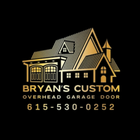 Bryan’s Custom Overhead Garage Door logo in gold on black with house icon and phone number 615-530-0252