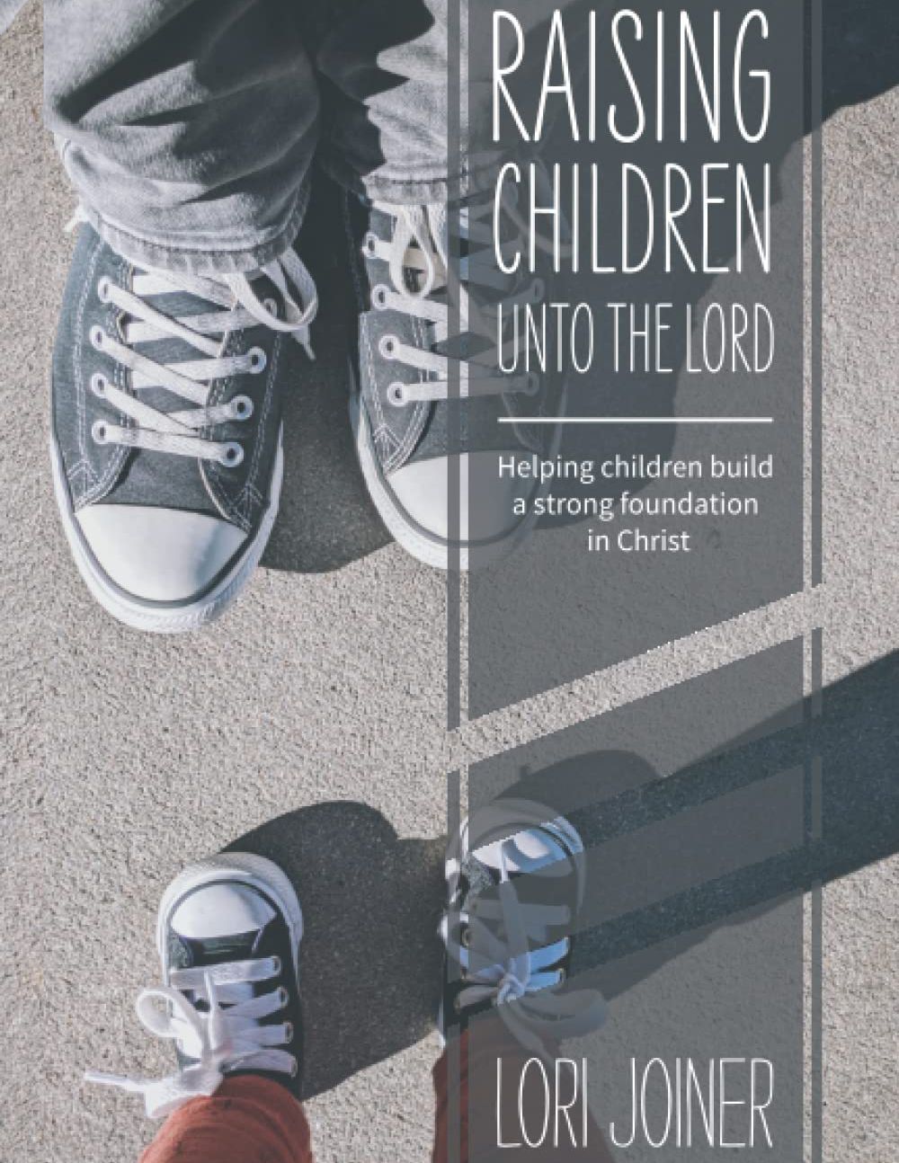 A book called raising children unto the lord by lori joiner