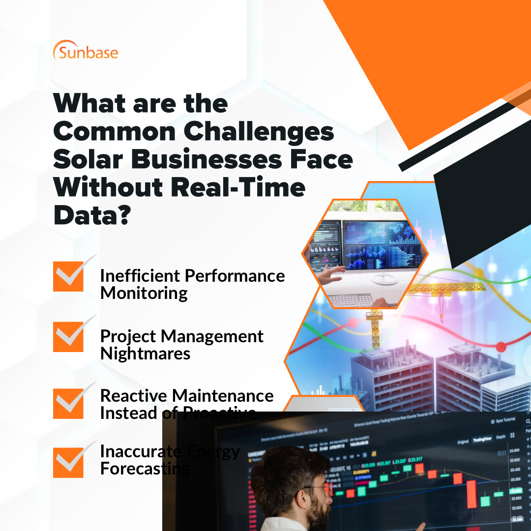 What are the Common Challenges Solar Businesses Face Without Real-Time Data? 