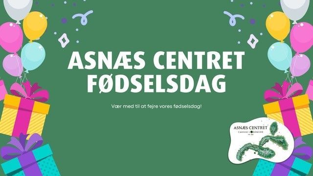UGE 9 - Fredag 1/3 Vi fejrer Asnæs Centrets 48 års fødselsdag i weekenden.