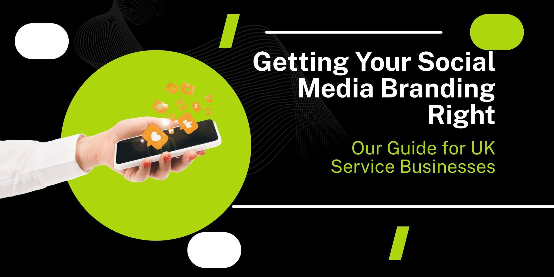 Getting Your Social Media Branding Right: Our Guide for UK Service Businesses
