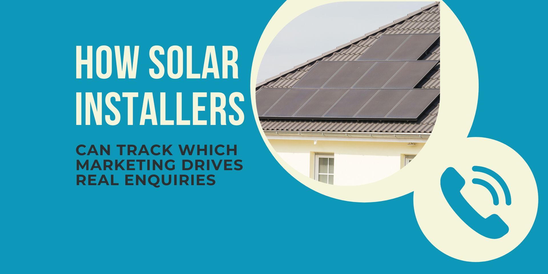 Solar installer ad with roof panels and phone icon, teal background, text: “How solar installers get more enquiries”
