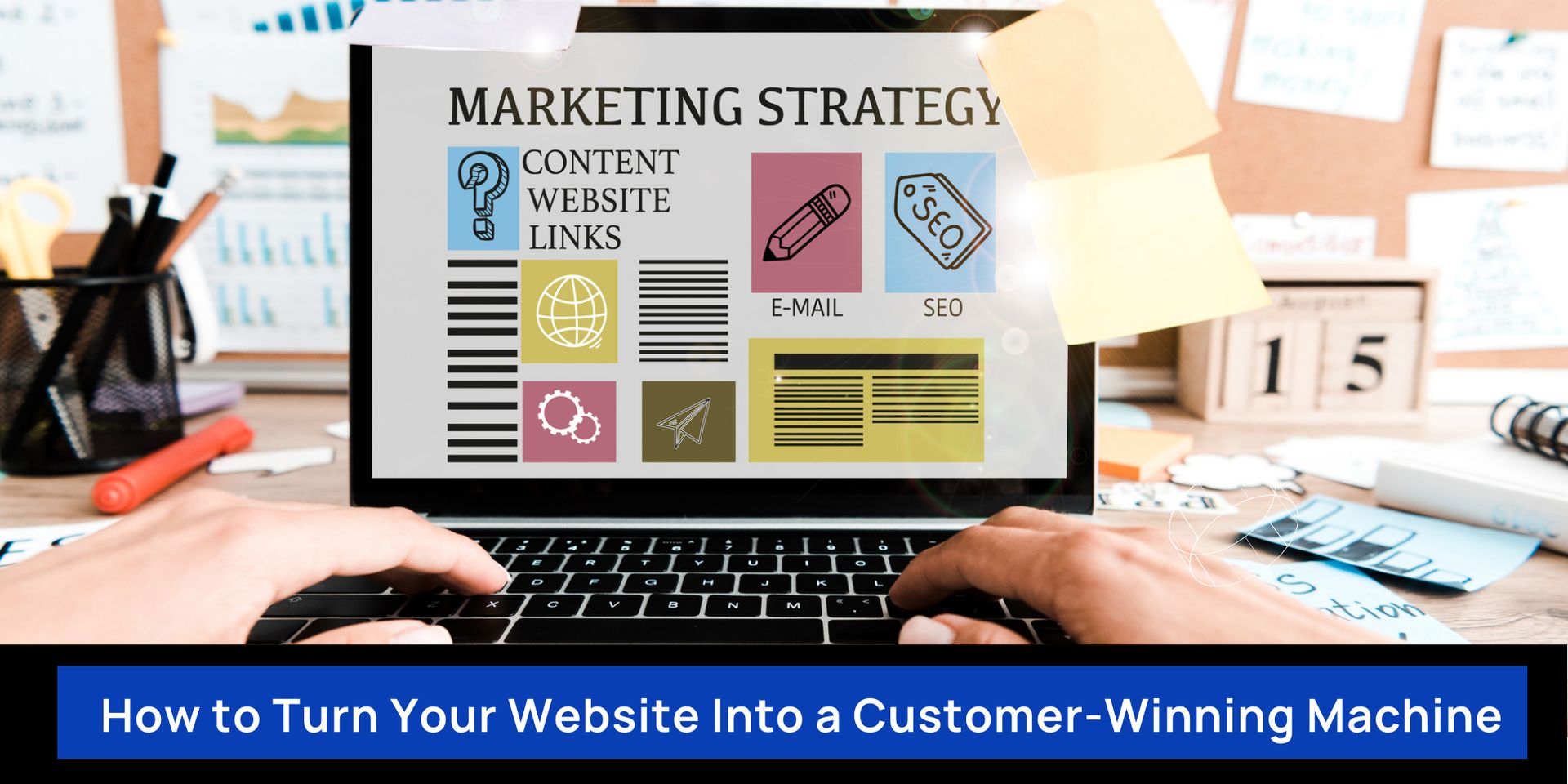 How to Turn Your Website Into a Customer-Winning Machine