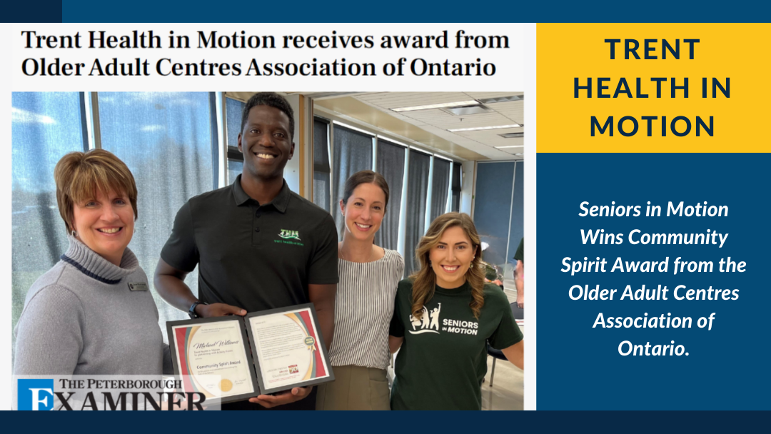 Trent Health in Motion’s Seniors in Motion program recently won a Community Spirit Award from the Older Adult Centres Association of Ontario.
