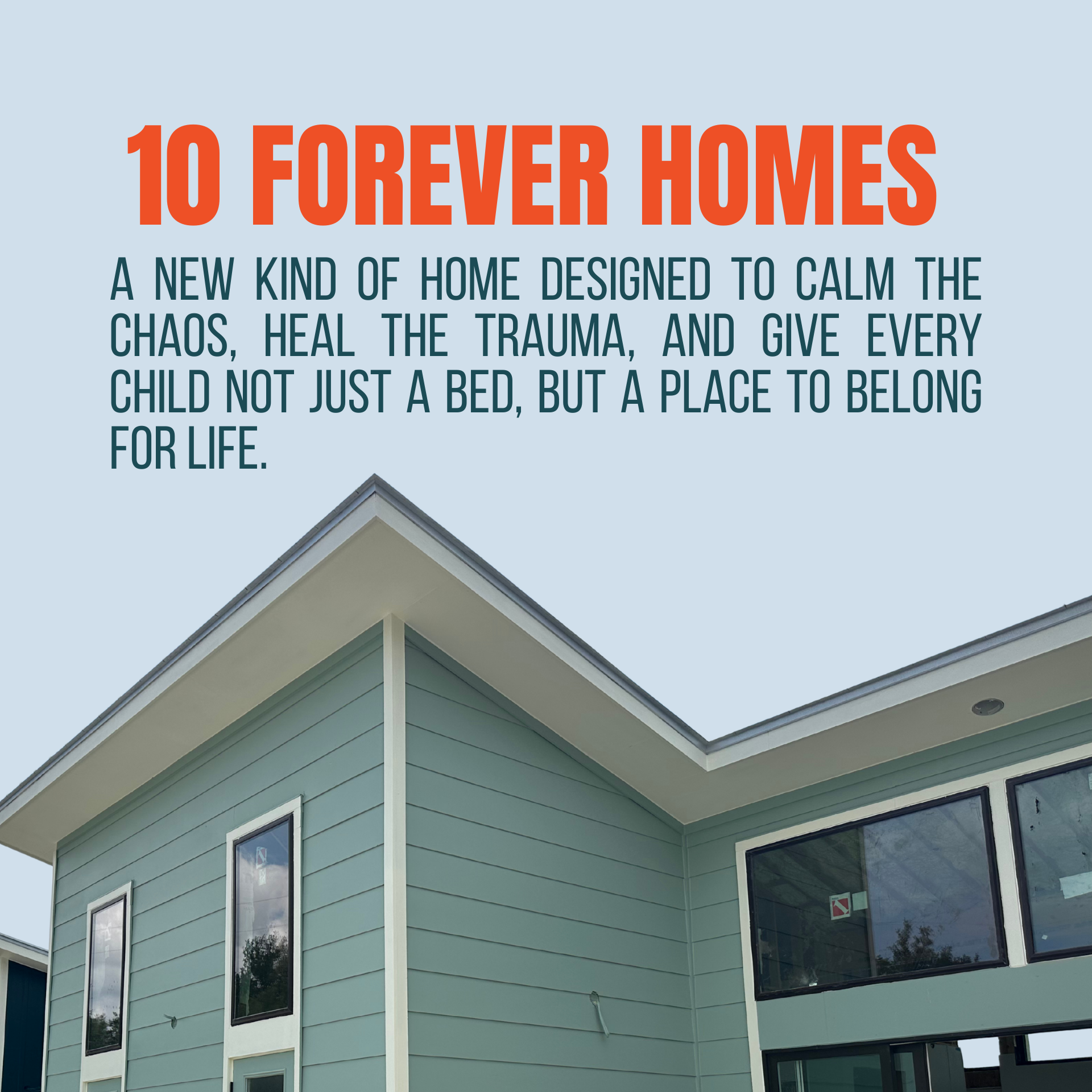 Banner reading “10 FOREVER HOMES” above a modern house illustration, with text about calming chaos and giving children a home.