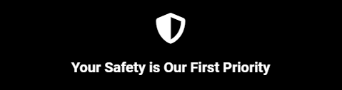 A black background with white text that says your safety is our first priority