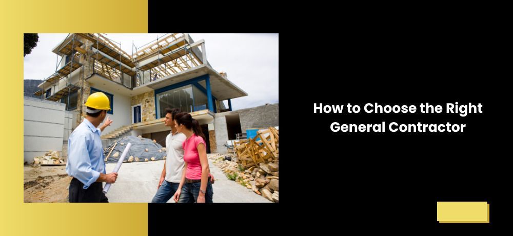How To Choose The Right General Contractor