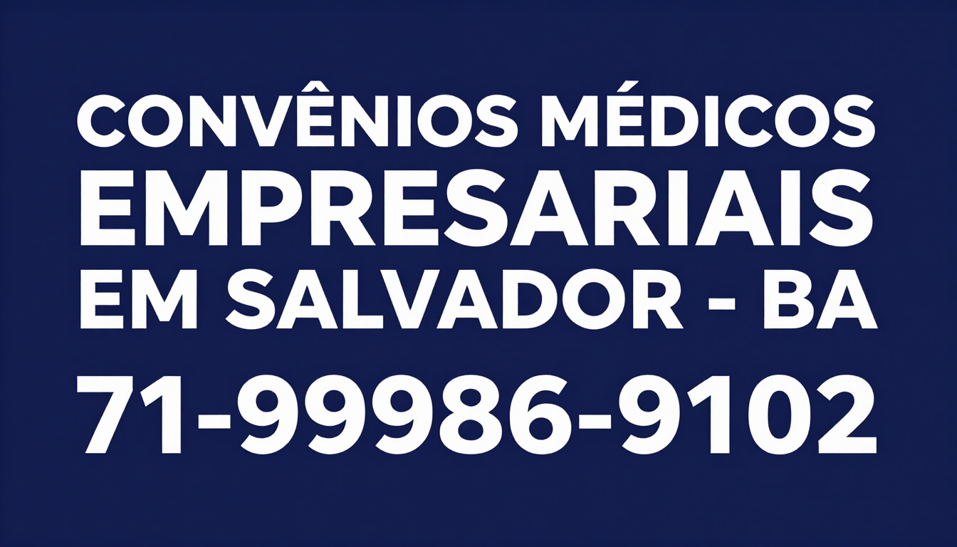 Convênios médicos empresariais em Salvador-BA,  telefone 71-99986-9102