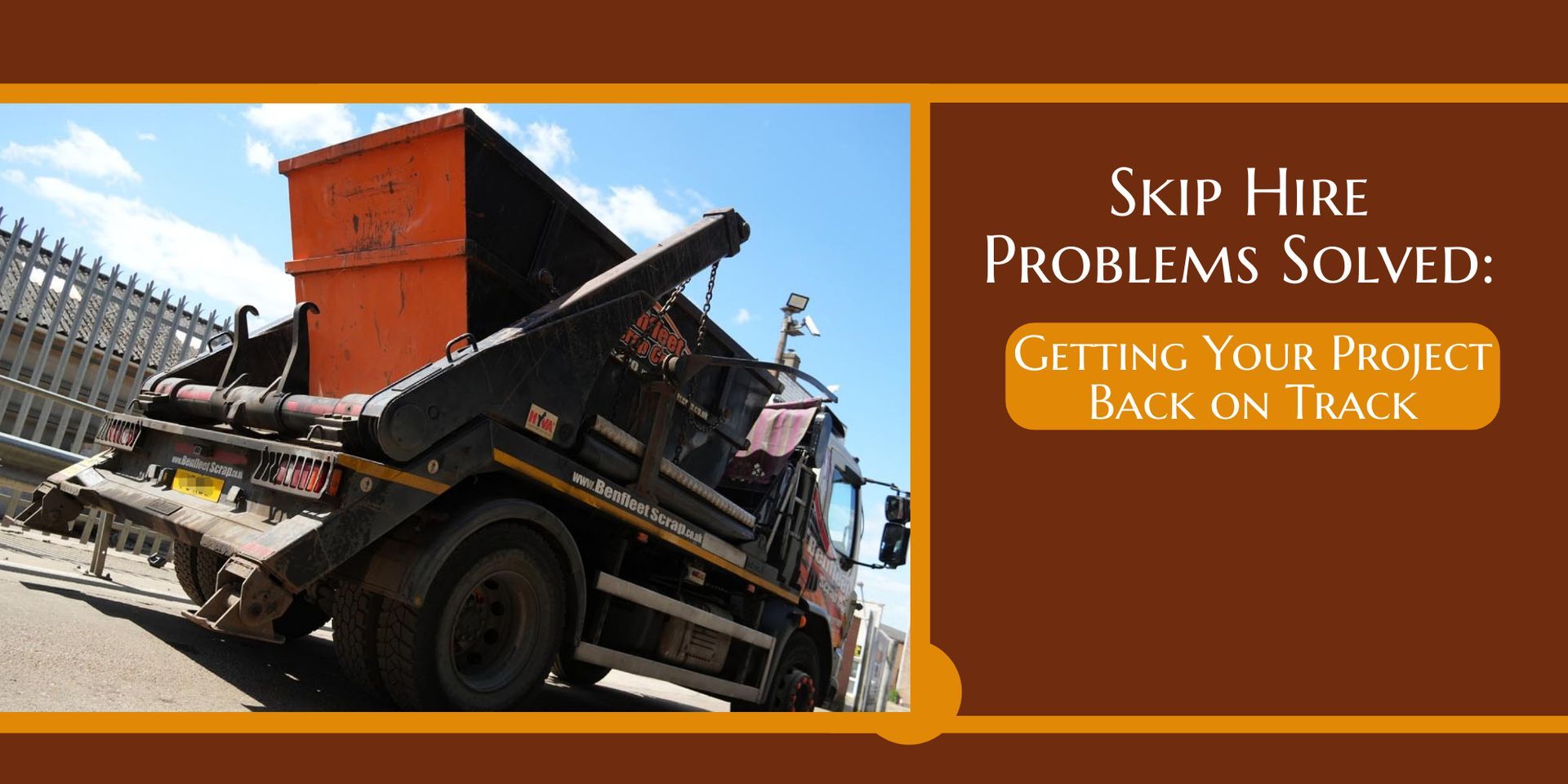 Skip hire truck lifting an orange skip; text: “Skip Hire Problems Solved: Getting Your Project Back on Track.”