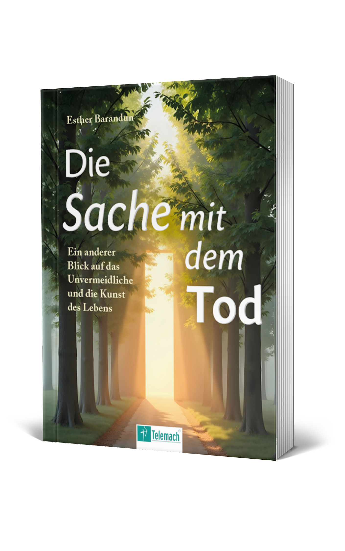 Die Sache mit dem Tod - Ein anderer Blick auf das Unvermeidliche und die Kunst des Lebens von Esther Barandun
