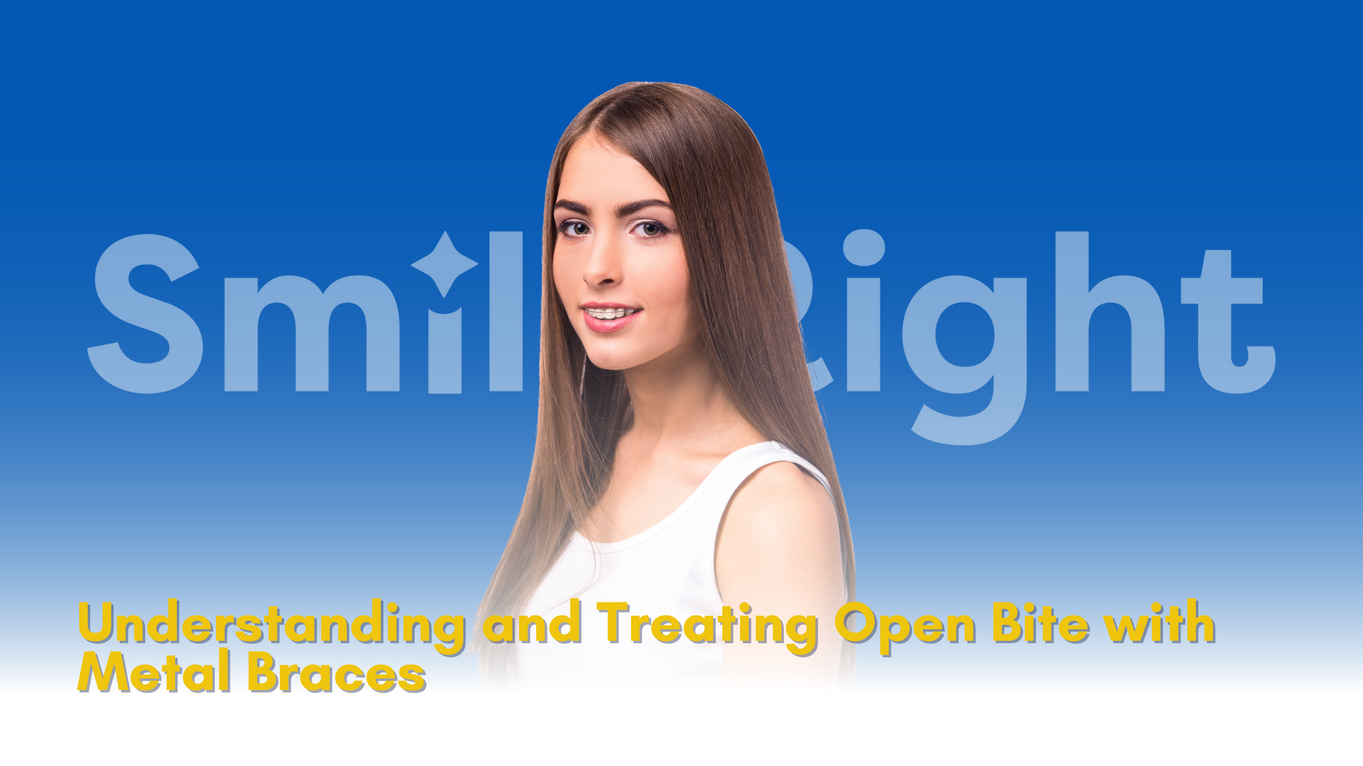 A woman is smiling with the words smileright understanding, and treating open bite with metal braces.
