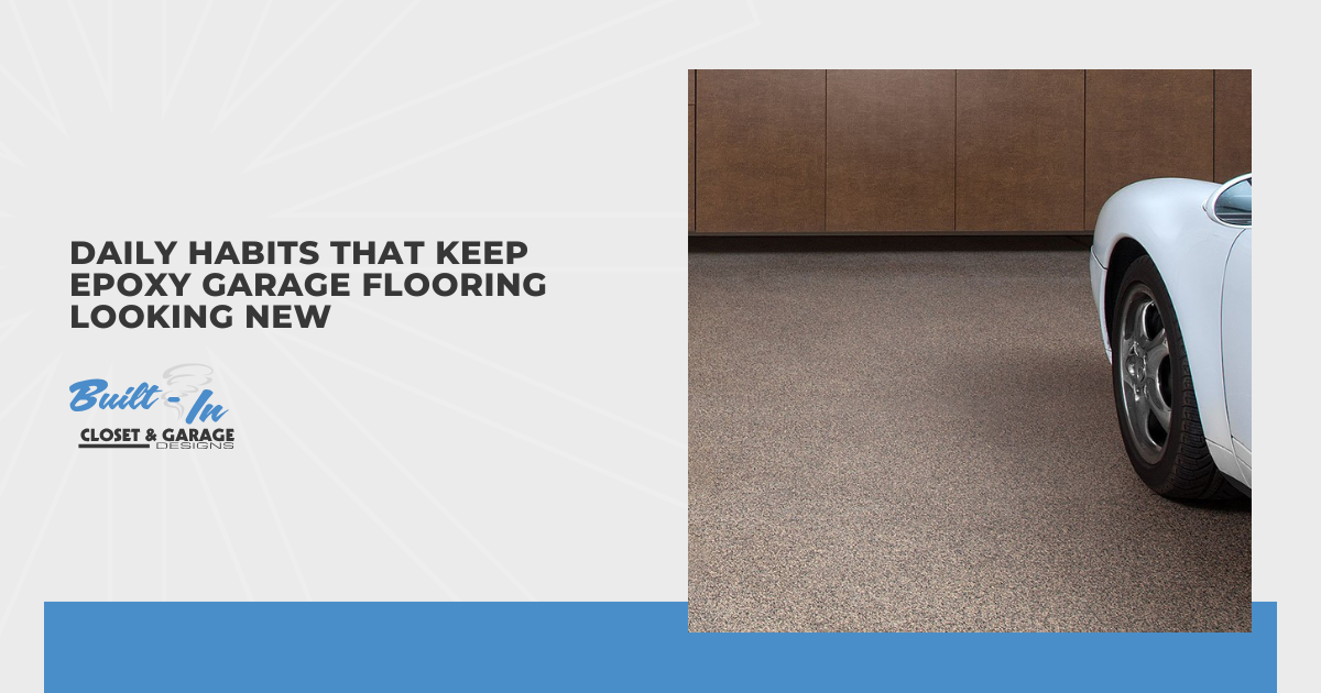  Daily Habits That Keep Epoxy Garage Flooring Looking New