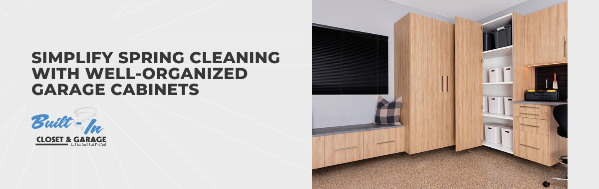 Simplify Spring Cleaning With Well-Organized Garage Cabinets