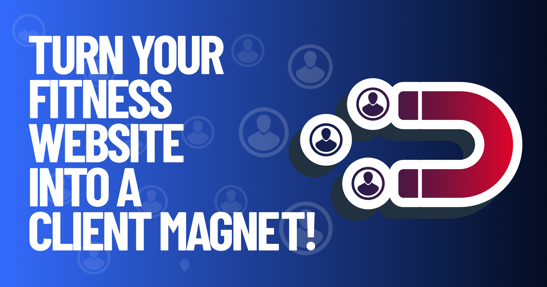 a poster that says turn your fitness website into a client magnet