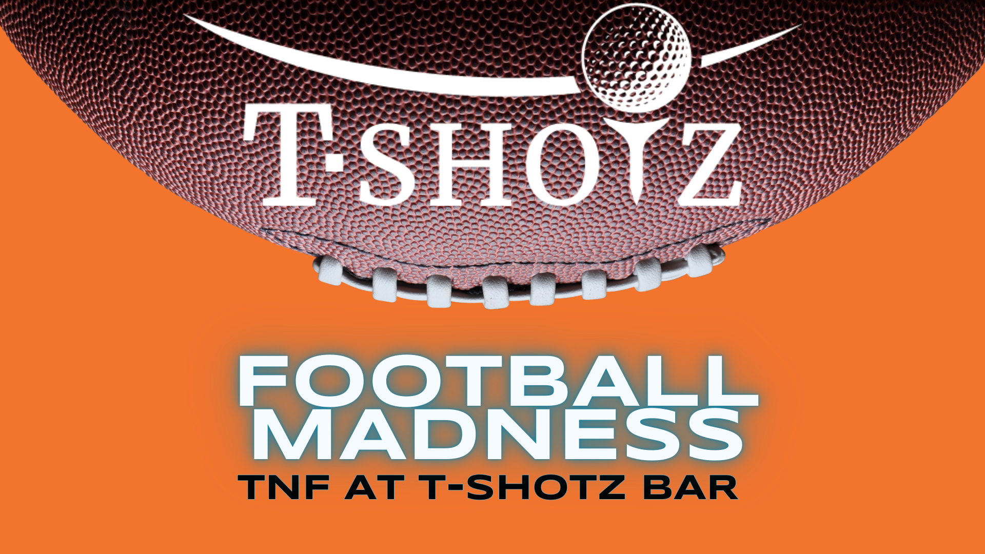 A poster for tshotz football madness tnf at t-shotz bar