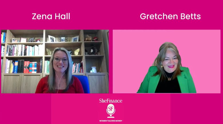 Two people, Zena Hall and Gretchen Betts, are on a split-screen video call branded with the SheFinance podcast logo.