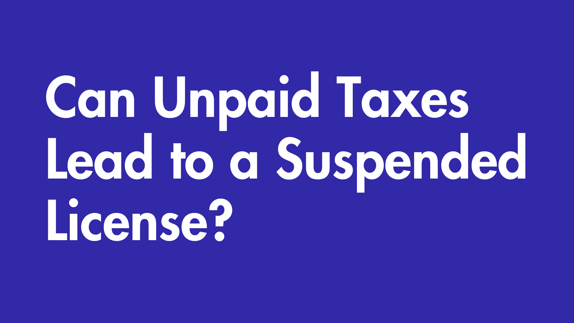 Can unpaid taxes lead to a suspended license?