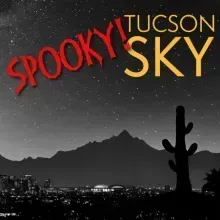 An ad for Spooky Tucson Sky an event at University of Arizona shows a cactus and night sky in gray scale.