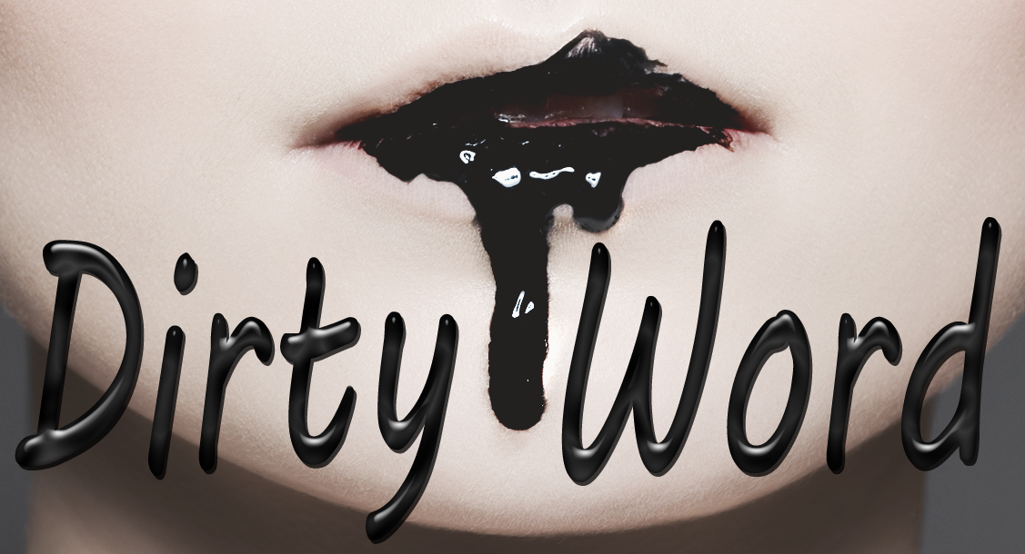 Close-up or a woman's lips covered in black paint with 'Dirty Word' beneath it.