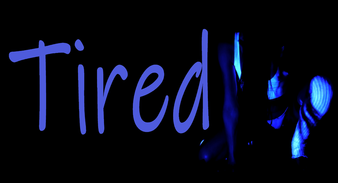A woman in white underwear in UV light crouching next to the title 'Tired'.