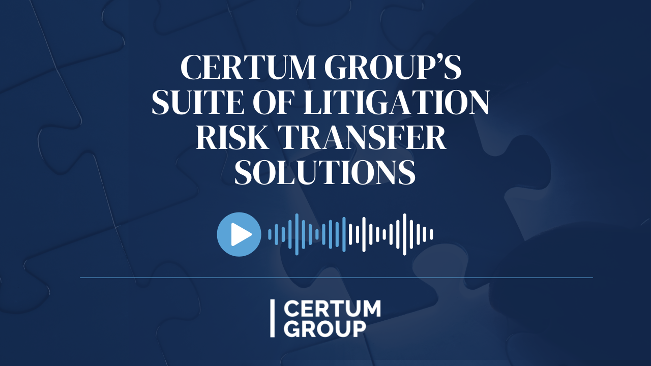 Dark blue graphic: Certum Group's Litigation Risk Transfer Solutions. Play button over waveform. Certum Group logo.