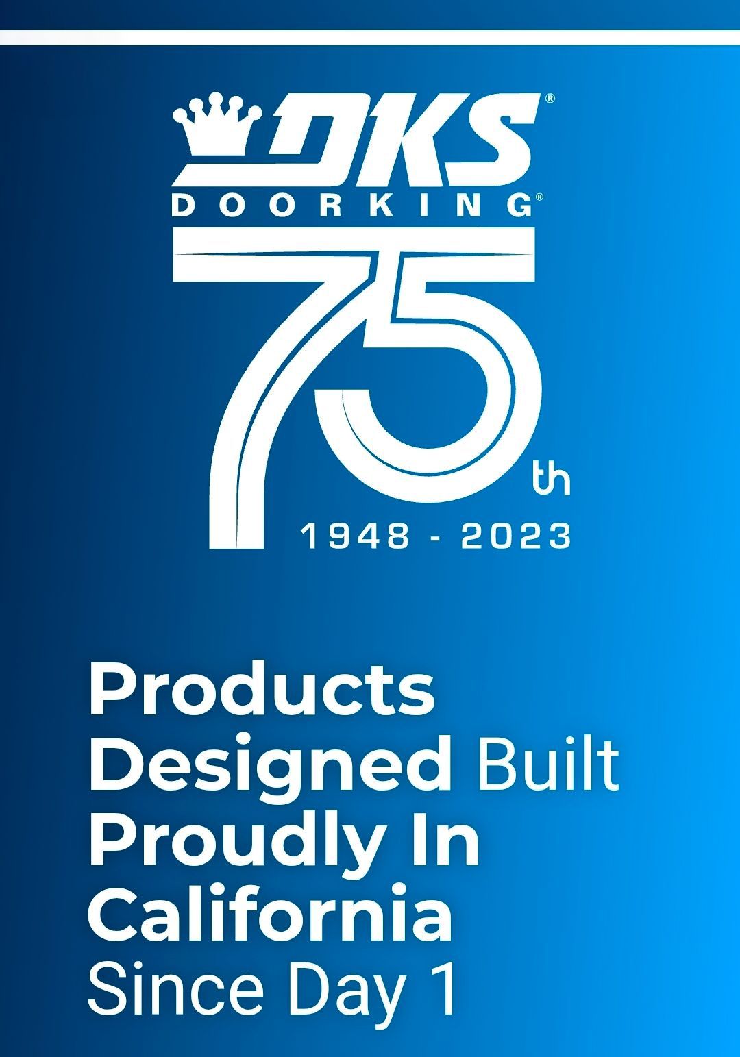 Blue OKS Doorking 75th anniversary graphic with “Products Designed Built Proudly In California Since Day 1.”