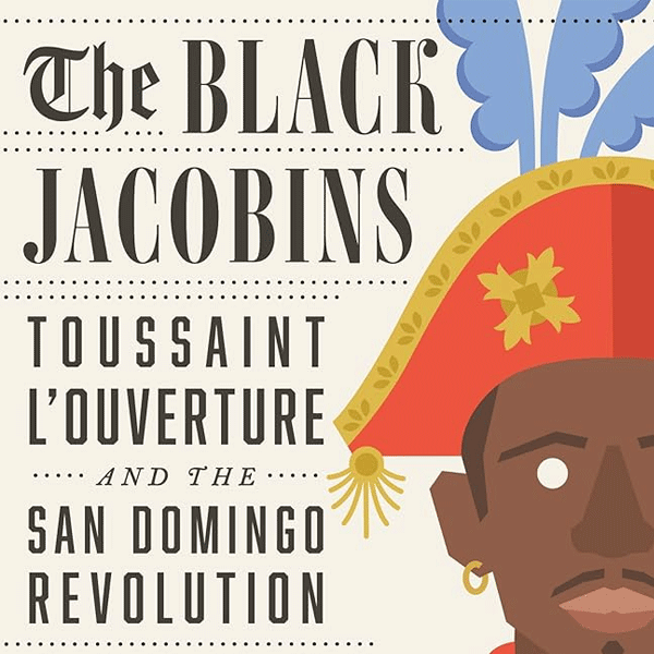 Cover of The Black Jacobins by C. L. R. James on Haiti