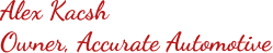 Logo text: “Alex Kacz, Owner, Accurate Automotive” in red cursive on white background | Accurate Automotive Northglenn