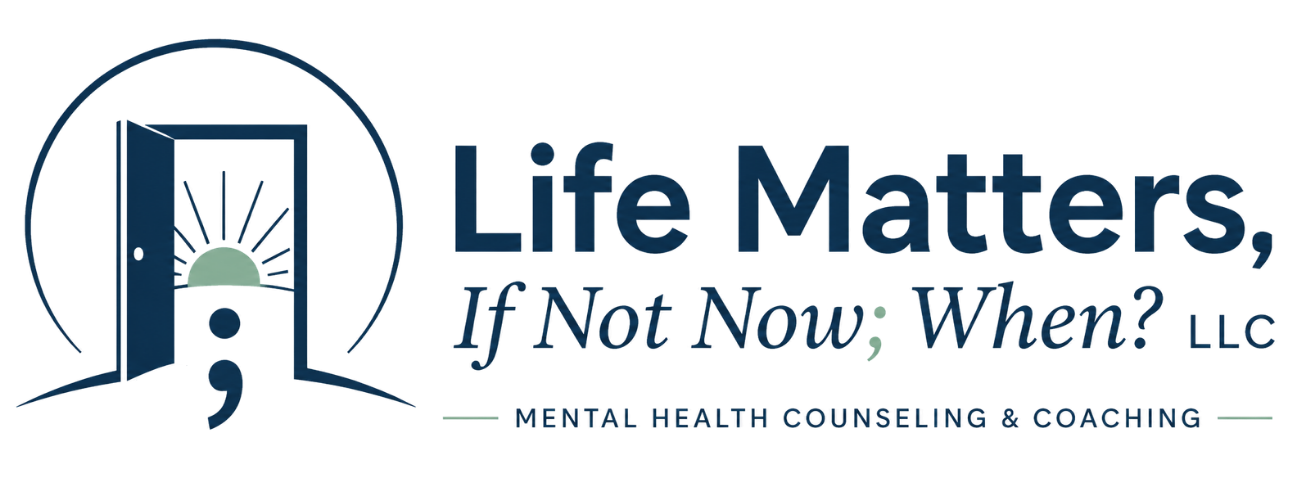 Life Matters, If Not Now; When? LLC Logo