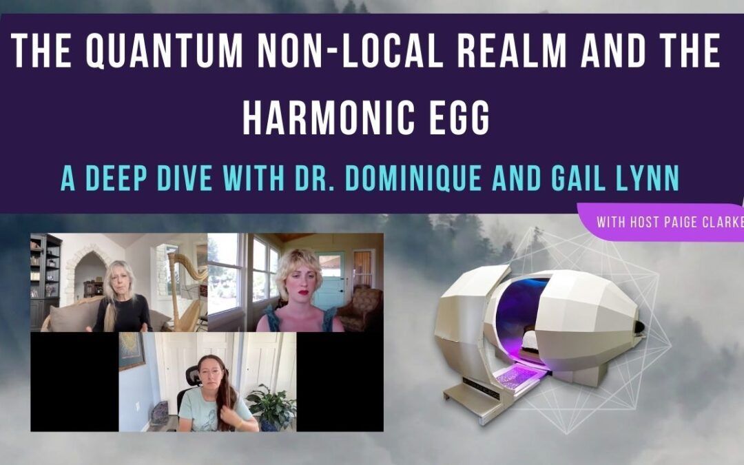 The Quantum Non-Local Realm and the Harmonic Egg
