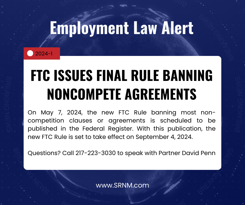 FTC ISSUES FINAL RULE BANNING NONCOMPETE AGREEMENTS