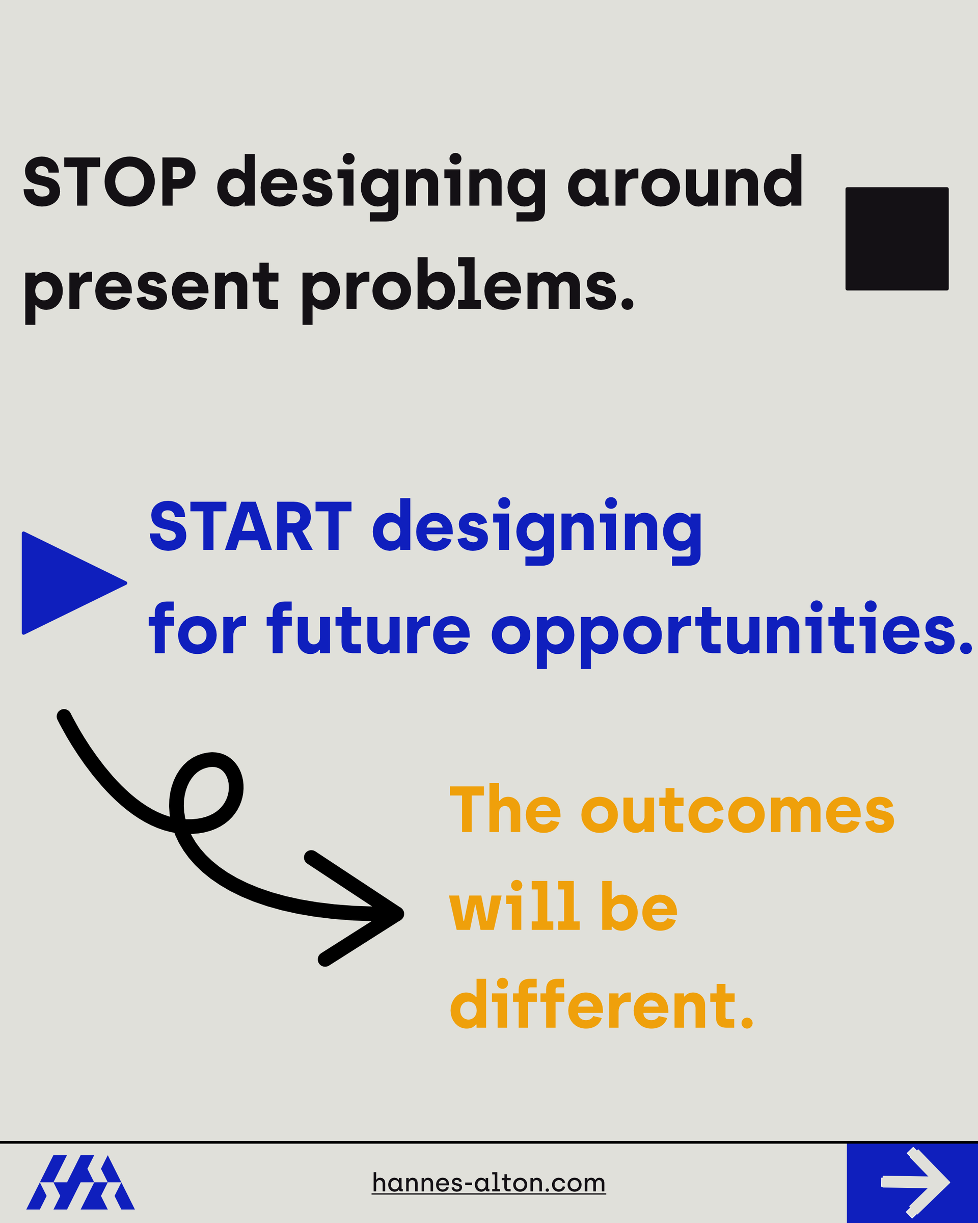Guiding principle: Don't design around current problems; plan strategically for the future.