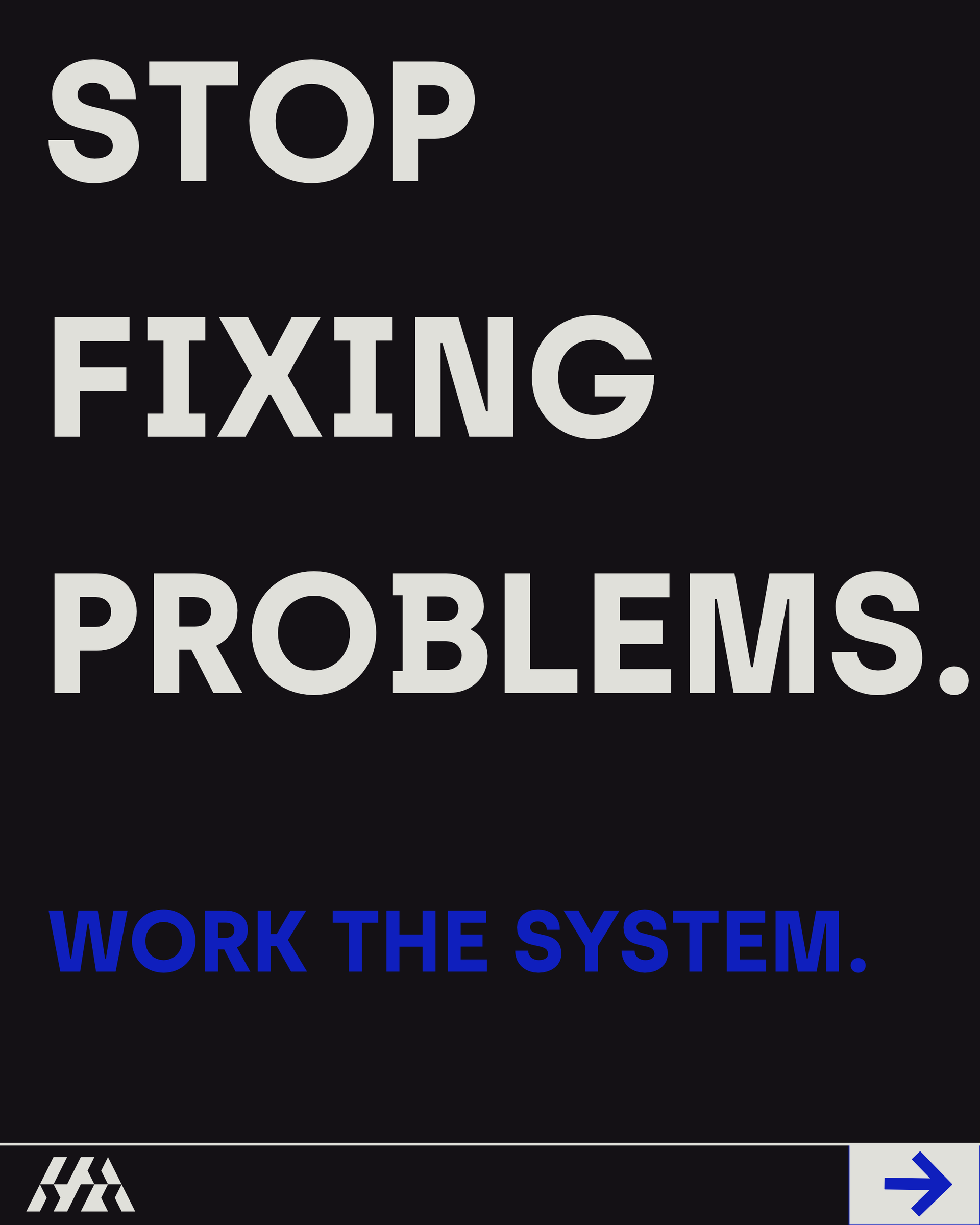 Typographic graphic: “STOP FIXING PROBLEMS, Work the system” – Focus on systemic organizational development