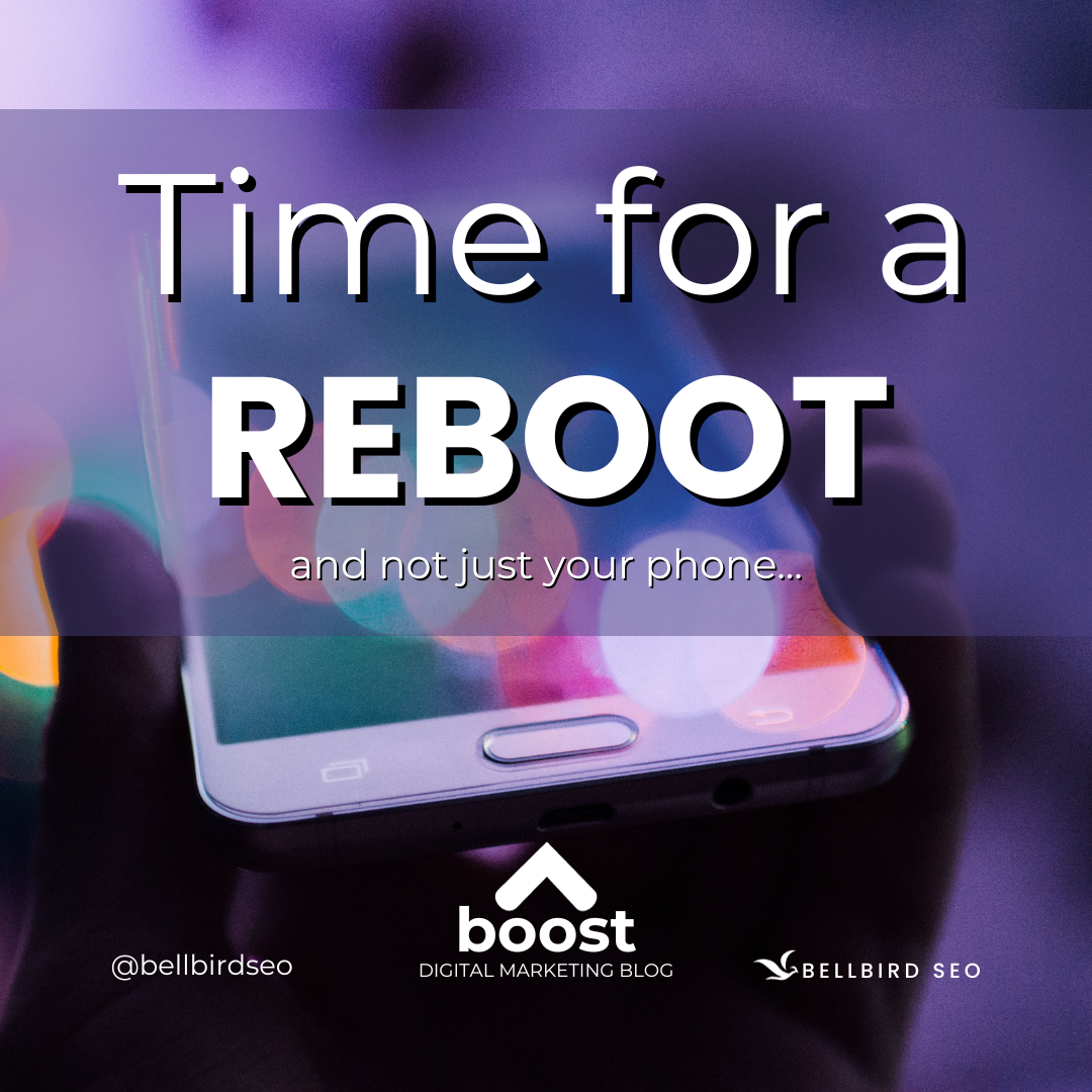 Bellbird SEO Boost Blog Time for a Reboot