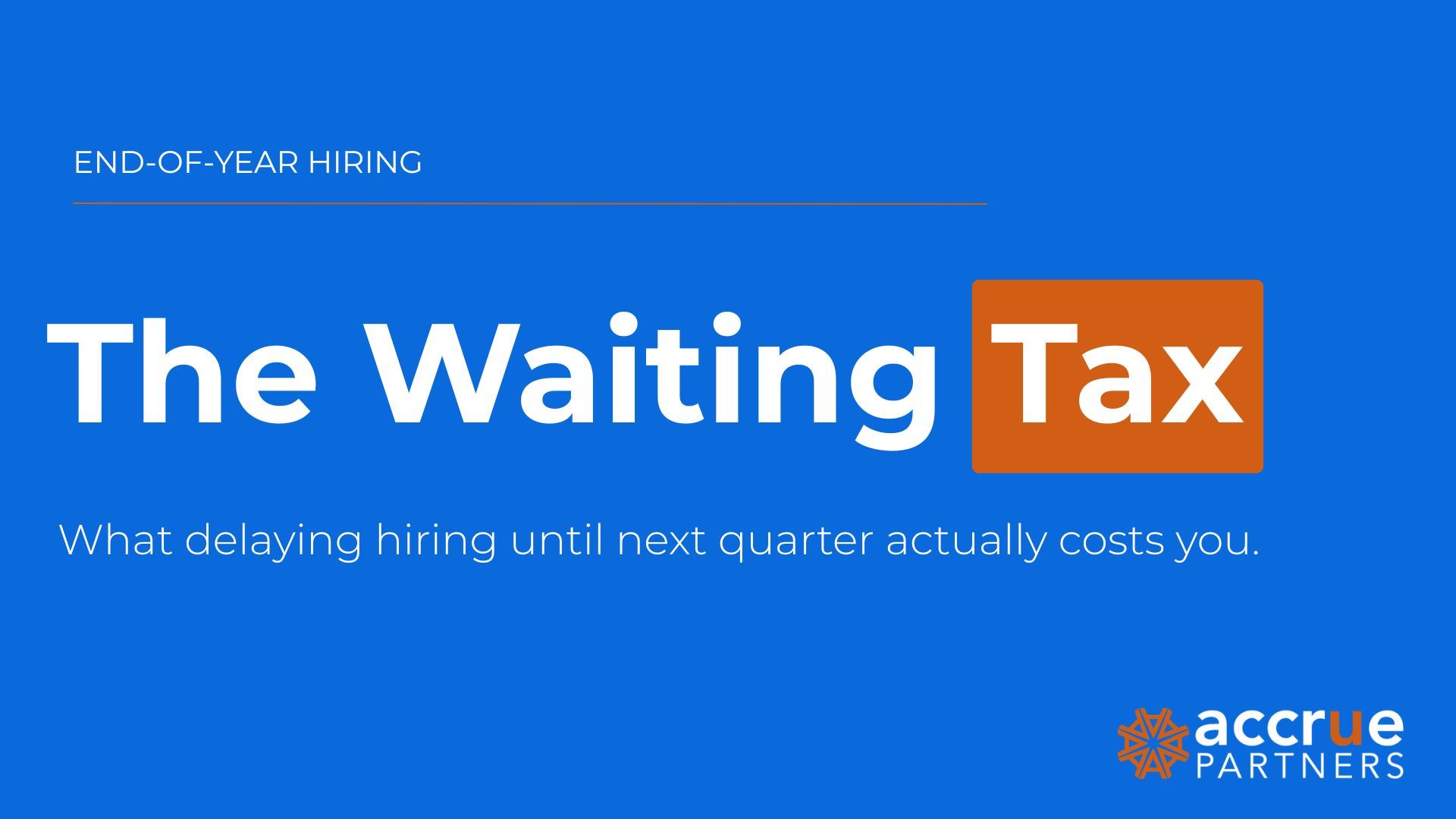 What delaying hiring until next quarter actually costs you.