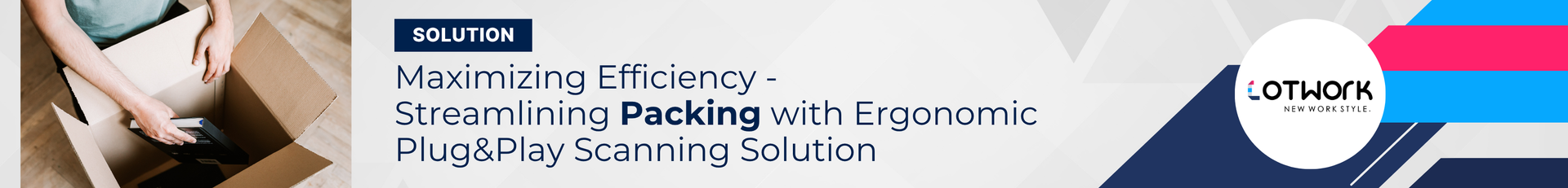 Maximizing Efficiency - Streamlining Packing with Ergonomic Plug&Play Scanning Solution