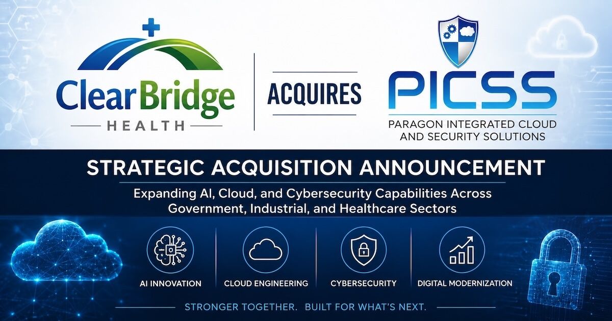 ClearBridge Health Partners acquisition of Paragon Integrated Cloud and Security Solutions expanding AI, cloud engineering, and cybersecurity capabilities.
