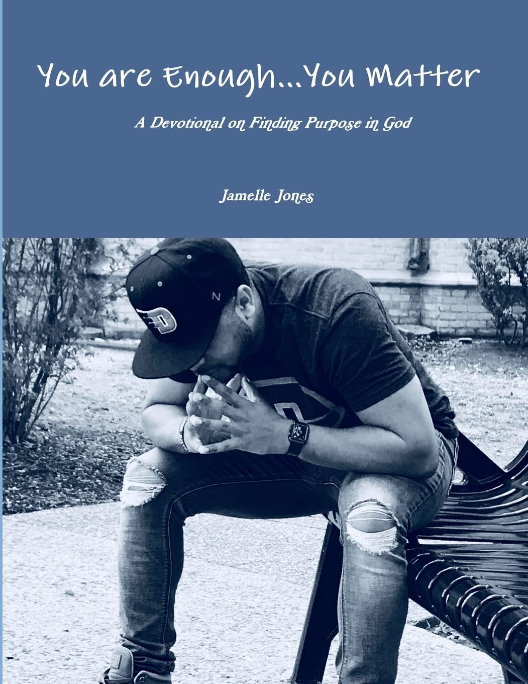 Cover of Rev. Jamelle Jones's book You are Enough... You matter, A Devotional on Finding Purpose in God.