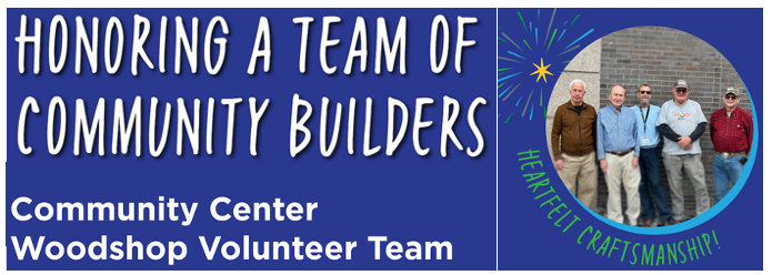 Community Center Woodshop Supervisor Volunteer Team, 2024 Hearts of Gold honorees