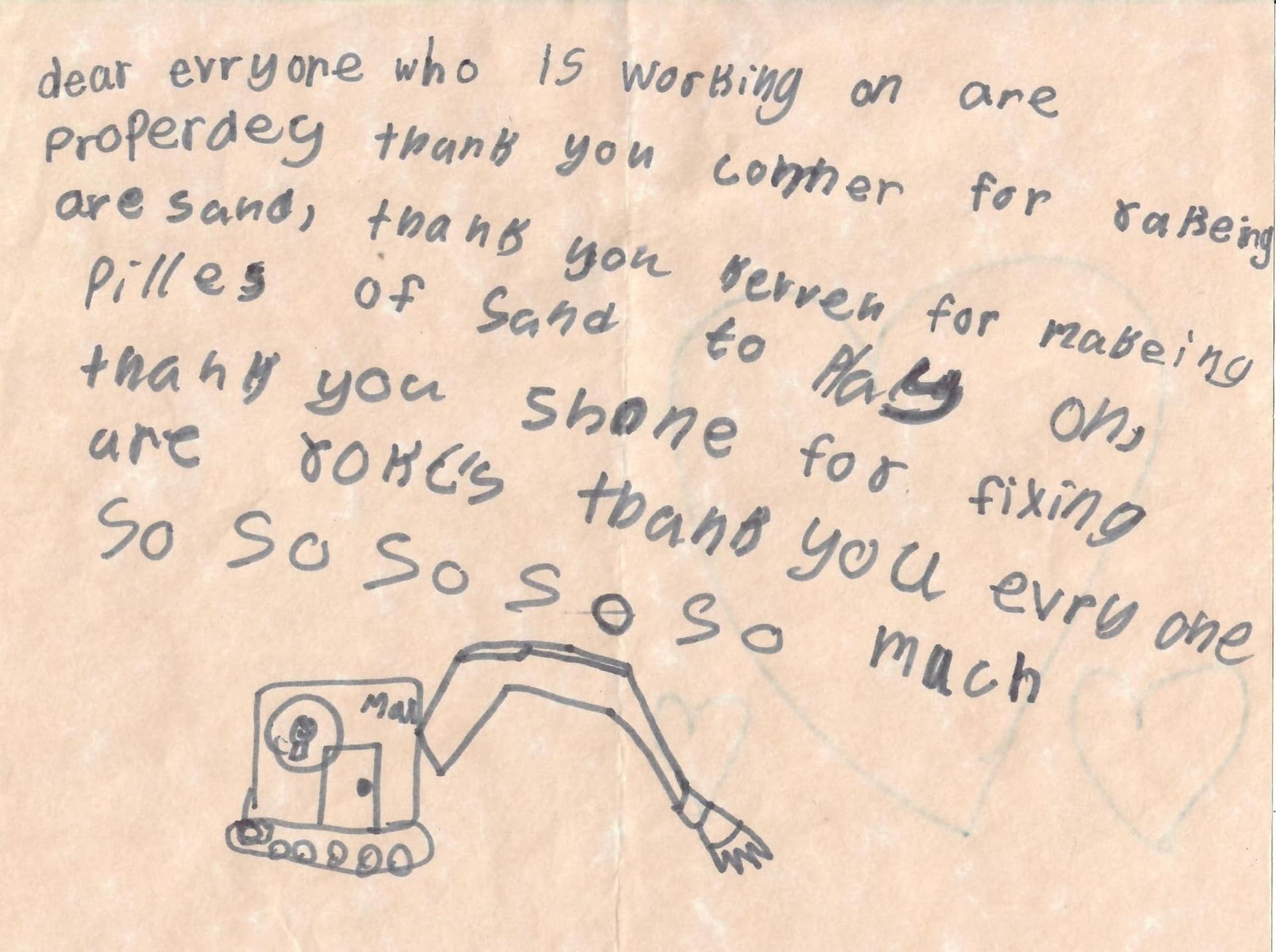 A drawing of an excavator is on a piece of paper that says dear everyone who is working on are properdeg thank you