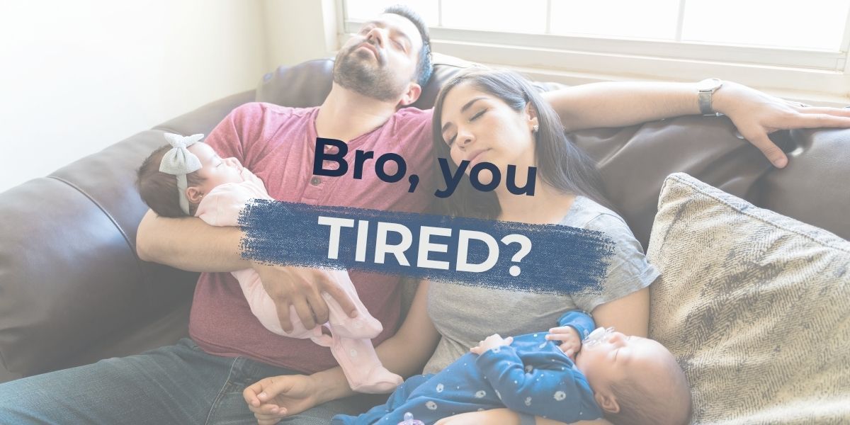 Two tired men resting on a couch with a sleeping baby; text reads “Bro, you TIRED?”