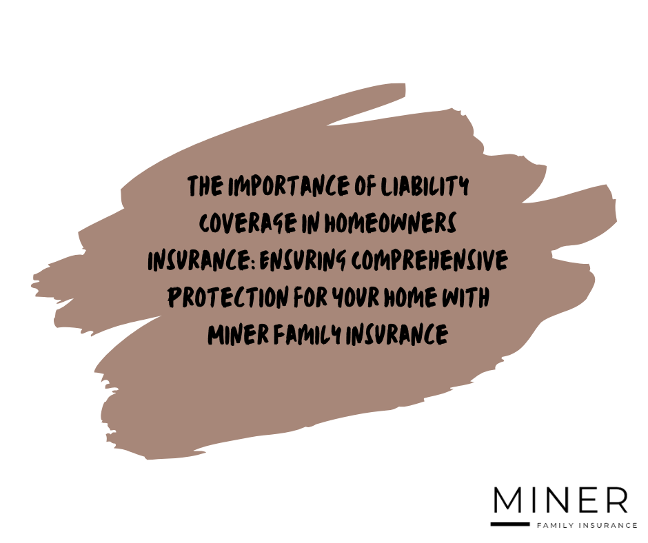 Safeguard Your Home and Loved Ones with Comprehensive Liability Coverage and Dwelling Protection