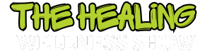 The Healing Wellness Show
